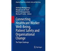 Connecting Healthcare Worker Well-Being, Patient Safety And Organisational Change