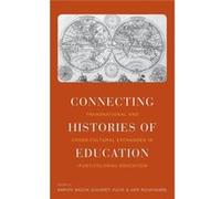 Connecting Histories Of Education: Transnational And Cross-Cultural Exchanges In (Post)Colonial Education (Hardcover) Barnita Bagchi, Eckhardt Fuchs, Kate Rousmaniere (Auteur)