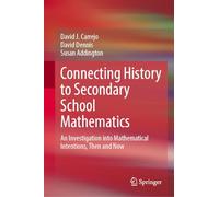 Connecting History to Secondary School Mathematics: An Investigation into Mathematical Intentions, Then and Now
