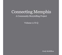 Connecting Memphis: A Community Storytelling Project, Vol 11 N-Q