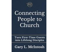 Connecting People to Church: Turn First-Time Guests into Lifelong Disciples