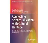 Connecting Science Education with Cultural Heritage: Selected Papers from the ESERA 2023 Conference