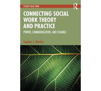 Connecting Social Work Theory and Practice Power, Communication, and Change - Stephen J Mordue - Routledge - ebook (ePub) - Livre