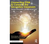 Connecting Stem to Career in the Secondary Classroom: Igniting Your Students' Curiosity for the Future