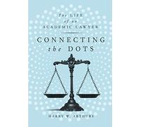 Connecting the Dots: The Life of an Academic Lawyer