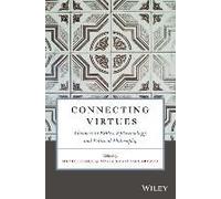 Connecting Virtues: Advances In Ethics, Epistemology, And Political Philosophy