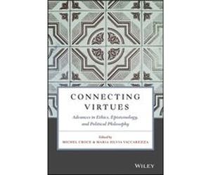 Connecting Virtues Advances in Ethics Epistemology and Political Philosophy Unknown (Auteur)
