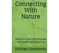 Connecting With Nature: Nature is the metronome our brains are tuned to