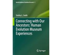 Connecting with Our Ancestors: Human Evolution Museum Experiences