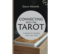 Connecting with The Tarot: A Guide for Bonding with Your Deck