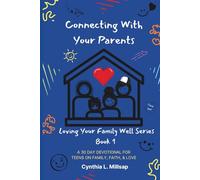 Connecting With Your Parents: A 30-day Devotional for Teens on Faith, Family, and Love