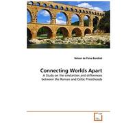 Connecting Worlds Apart: A Study On The Similarities And Differences Between The Roman And Celtic Priesthoods