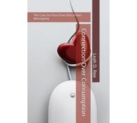 Connection Over Consumption: The Case for Porn-Free Ethical Non-Monogamy