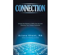 CONNECTION: Unlock the Mystery of Who You Are and Discover Your Hidden Potential