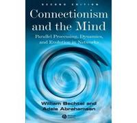 Connectionism and the Mind Adele Abrahamsen, William Bechtel (Auteur)