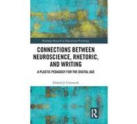 Connections Between Neuroscience, Rhetoric, and Writing: A Plastic Pedagogy for the Digital Age (Routledge Research in Educational Psychology) - [Version Originale] Inconnu (Auteur)