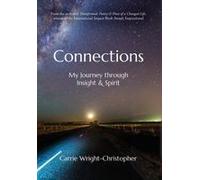 Connections: My Journey Through Insight & Spirit Paperback Book By Carrie Wright-Christopher