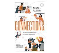 Connections: The Importance of Networking and Building Relationships