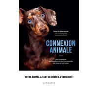 Connexion animale Une capacité extraordinaire qui sommeille en chacun de nous - Ilana De Montaigne - Larousse - broché - Guide