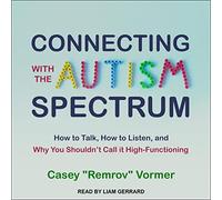 Connexion avec Le Spectre de l'Autisme Parler, Comment écouter et Pourquoi Vous ne Devriez Pas l'appeler hautement Fonctionnel [Import]