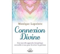 Connexion Divine - Une nouvelle approche énergétique accessible à tous pour favoriser la guérison