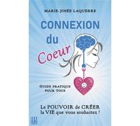 Connexion du Coeur: Le POUVOIR de CRÉER la VIE que vous souhaitez !