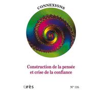 Connexions 116 - Construction de la pensée et crise de la confiance - Collectif - Eres - broché - Revue