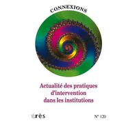 Connexions 120 - Actualité des pratiques d'intervention dans les institutions - Collectif - Eres - broché - Revue
