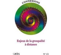 Connexions 121 - Enjeux et devenir des groupes à distance Collectif (Auteur)
