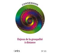 Connexions 121 - Enjeux et devenir des groupes à distance - Collectif - Eres - broché - Revue