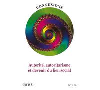 Connexions 124 - Autorité, autoritarisme et devenir du lien social (124)