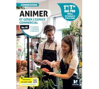 Connexions - ANIMER et gérer l'espace commercial - Bloc 4A - 1re-Tle Bac Pro - 2024 - Livre élève