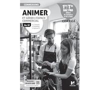 Connexions - ANIMER et gérer l'espace commercial - Bloc 4A - 1re-Tle Bac Pro - Ed. 2024 - Corrigé