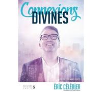 Connexions Divines - Quand Dieu Utilise Des Gens Ordinaires Pour Faire Des Choses Extraordinaires