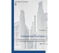 Connexions électriques Technologies, hommes et marchés dans les relations entre la Compagnie générale d'élec - Yves Bouvier - Peter Lang - broché - Essai