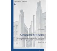 Connexions électriques Technologies, hommes et marchés dans les relations entre la Compagnie générale d'élec - Yves Bouvier - Peter Lang - broché - Essai