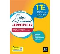 Cahier D'entraînement À L'épreuve E2 1re-Tle Bac Pro Métiers Du Commerce Et De La Vente - Option A - Analyse Et Résolution De Situations Professionnelles