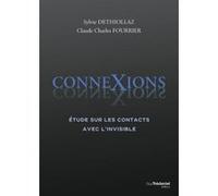 ConneXions - Etude sur les contacts avec l'invisible Sylvie Dethiollaz (Auteur), Claude-Charles Fourrier (Auteur)