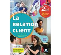 Connexions - LA RELATION CLIENT 2de BAC Pro - Éd. 2019 - Manuel élève