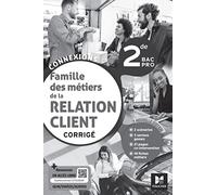 Connexions - LA RELATION CLIENT 2de BAC Pro - Éd. 2023 - Corrigé