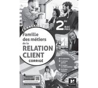 Connexions - LA RELATION CLIENT 2de BAC Pro - Éd. 2023 - Corrigé