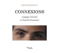 Connexions Langage Universel et Nouvelle Humanité - Julie B. - Baudelaire - broché - Guide
