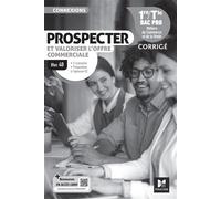 Connexions - PROSPECTER et valoriser l'offre commerciale Bloc 4B - 1re-Tle Bac Pro - Ed 2024 corrigé