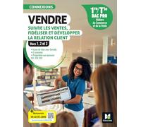 Vendre, Suivre Les Ventes, Fidéliser Et Développer La Relation Client 1re/Tle Bac Pro - Blocs 1, 2 Et 3