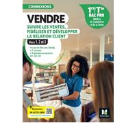 Connexions - VENDRE, suivre les ventes, fidéliser et dév. la rel. client - 1re-Tle Bac Pro - 2024