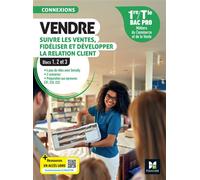 Connexions - VENDRE, suivre les ventes, fidéliser et dév. la rel. client - 1re-Tle Bac Pro - 2024 - Pascal Roche - Foucher - broché - Scolaire / Universitaire
