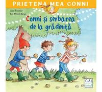 Conni si serbarea de la gradinita - Liane Schneider, Prietena mea Conni, Editie in limba romana