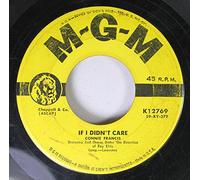 CONNIE FRANCIS - CONNIE FRANCIS 45 RPM IF I DIDN'T CARE / TOWARD THE END OF THE DAY
