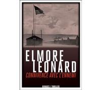 Connivence avec l'ennemi Elmore Leonard (Auteur), Johanne Le Ray (Traduction)