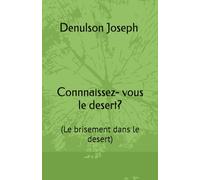Connnaissez- vous le desert?: (Le brisement dans le desert)